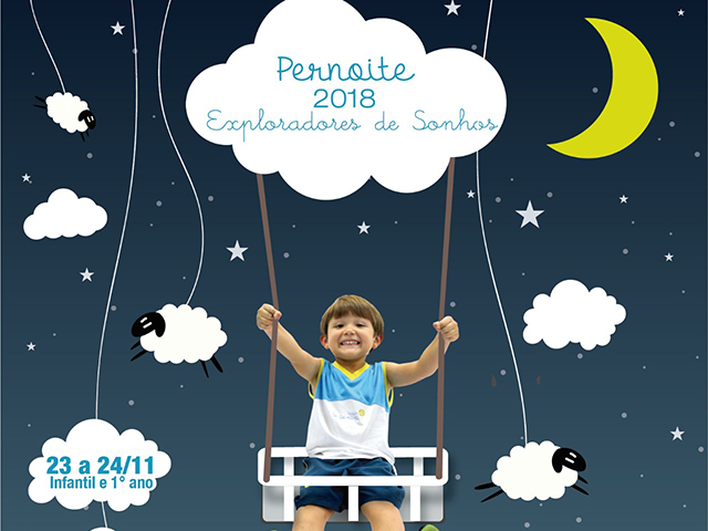 Pernoite 2018 - Exploradores de Sonhos - Colégio Le Perini. Educação Infantil e Ensino Fundamental. Indaiatuba, SP